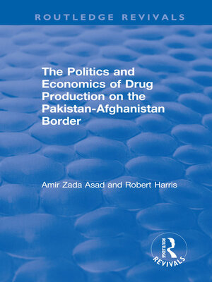 cover image of The Politics and Economics of Drug Production on the Pakistan-Afghanistan Border